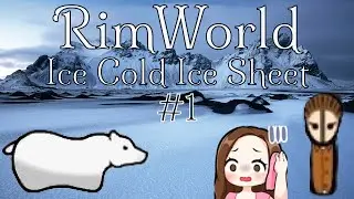 I LOVE RIMWORLD! | Rimworld #1 (Ice Cold Ice Sheet)