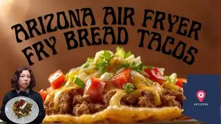 50 States Easy & Affordable Recipes, Episode 3: Arizona - Air Fryer Indian Fry Bread & Navajo Tacos