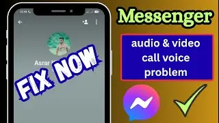 How to Fix Messenger Audio and Video Call Voice Problem | Messenger Call Voice Issue