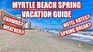 Myrtle Beach, SC Spring Vacation Guide! Crowds, Weather, Resort Rates & More!