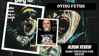 Dying Fetus - Make Them Beg for Death (Album Review)