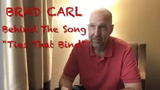 Brad Carl - Behind The Song - 
