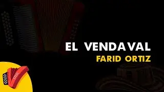 El Vendaval, Farid Ortiz, V&iacute;deo Letra - Sentir Vallenato