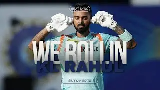 We Rollin X KL Rahul | Beat Sync | Siuyyan Edits