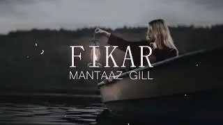 FIKAR | Mantaaz Gill x Prince Saggu | Latest Punjabi Song 2024