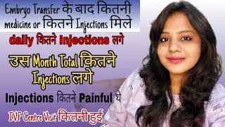 Medicine and Injections After Embryo Transfer | एक महीने में कितने Injections लगे | My Experience|