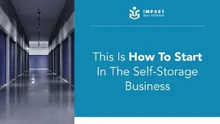 This Is How To Start In The Self-Storage Business