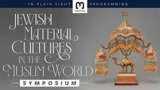 In Plain Sight Symposium | Jewish Material Cultures in the Muslim World