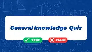 General Knowledge Quiz | 25 True or False Questions With Answers