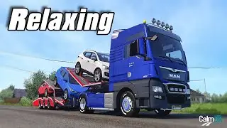 ETS2 | MAN Tgx Car Transport - 16 Minutes Relaxing Drive