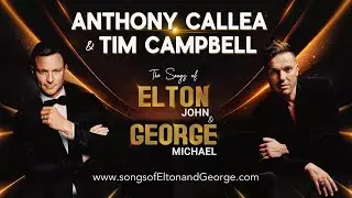 Anthony Callea & Tim Campbell - The Songs of Elton & George
