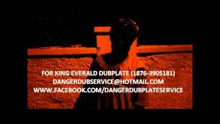 KING EVERALD JINGLE FOR DANGER DUBPLATE SERVICE (JULY 2011)