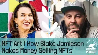 143: NFT Art | How Blake Jamieson Makes Money Selling NFTs