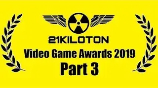 21Kilotons Video Game Awards 2019 Part 3
