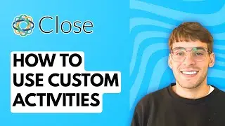 Как использовать пользовательские действия в Close CRM [Полное руководство 2026 года]