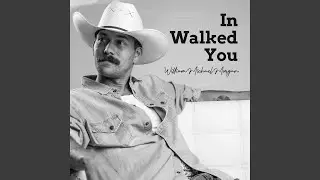 In Walked You