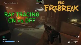 FBC Firebreak: Ray Tracing On vs Off