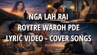 NGA LAH RAI &ndash; Roytre Waroh Pde | Khasi Lyric Video | Cover Song 2026