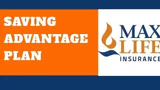 Max Life Saving Advantage Plan | Max Life SAP Plan | Max Life Insurance