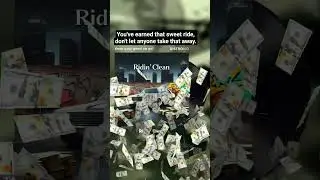 Ridin' Clean - Working hard for your money to buy what you want shouldn't come with ill will.