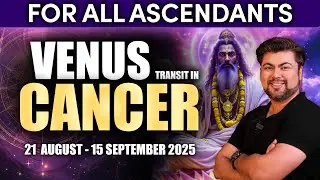 For All Ascendants | Venus transit in Cancer | 21 August - 15 September 2025 | Analysis by Punneit