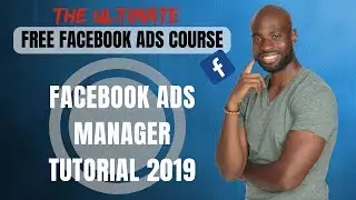 Facebook Ads Manager Tutorial 2019 - Free Facebook Ads Course