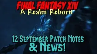 Final Fantasy XIV :ARR September 12th Patch Notes & News!