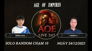 🔴Trực Tiếp AOE | Hồng Anh - Chipboy | Solo Random Chạm 10 | Ngày 24/12/2025
