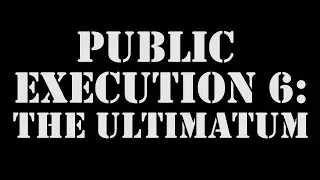Carnage The Executioner - PUBLIC EXECUTION 6: The Ultimatum
