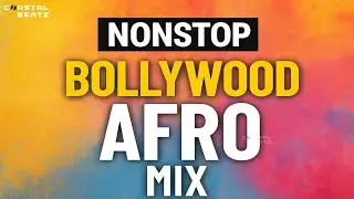 BOLLYWOOD AFRO HOUSE NONSTOP MIX | HINDI REMIX 2025 | Melodic 