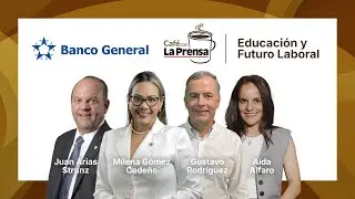 Caf&eacute; con La Prensa: Educaci&oacute;n y Futuro Laboral: Formando el talento que impulsar&aacute; la transformaci&oacute;n