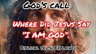Where Did Jesus Say &ldquo;I AM GOD&rdquo;. |Jesus Divinity Revealed |