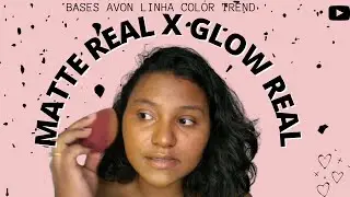 COMPARA&Ccedil;&Atilde;O BASE MATTE REAL X GLOW REAL - AVON COLOR TREND