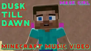 Dusk till dawn(Minecraft Music video)