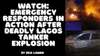 Emergency Responders in Action After Deadly Lagos Tanker Explosion