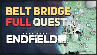 Belt Bridge FULL QUEST Arknights Endfield