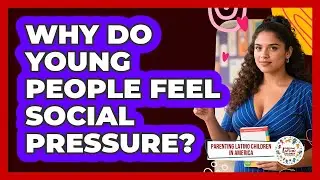 Why Do Young People Feel Social Pressure?