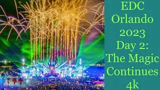 EDC Orlando 2023 Day 2: The Magic Continues #4k