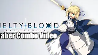 Melty Blood Type Lumina Saber Combo Video