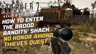 Stalker 2: How to Enter the Brood Bandits Shack - No Honor Among Thieves Quest