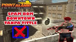 Spot Spam Bomb Downtown Tanpa Tittle  - Point Blank Zepetto