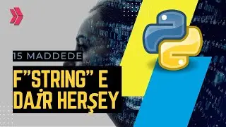 Python Dersleri -14 | F String Y&ouml;nteminin B&uuml;t&uuml;n Detayları