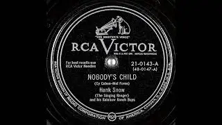Nobody's Child ~ Hank Snow (The Singing Ranger) and His Rainbow Ranch Boys (1949)