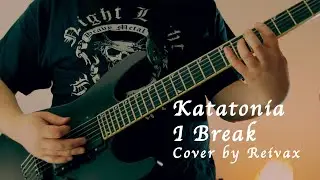 Katatonia - I Break (Cover by Reivax)