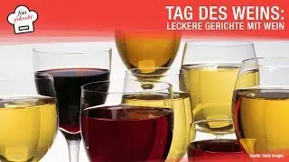 Tag des Weins: Leckere Gerichte mit Wein