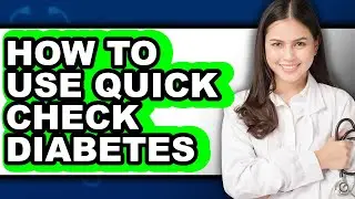 How to Use Quick Check Diabetes - Easy Guide