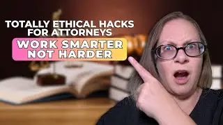 Totally Ethical Hacks to Work Smarter, not Harder for Attorneys