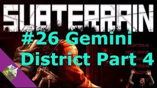 Subterrain #26 Gemini District Part 4