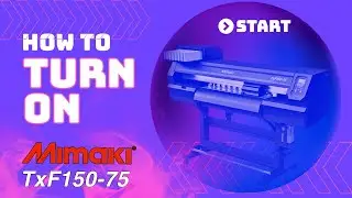 Start Up Procedure | Mimaki TxF 150-75