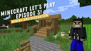 Minecraft Let's Play Episode 3: Mining, Path Building, and Decoration